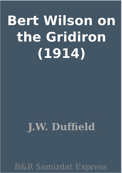 Bert Wilson on the Gridiron (1914)