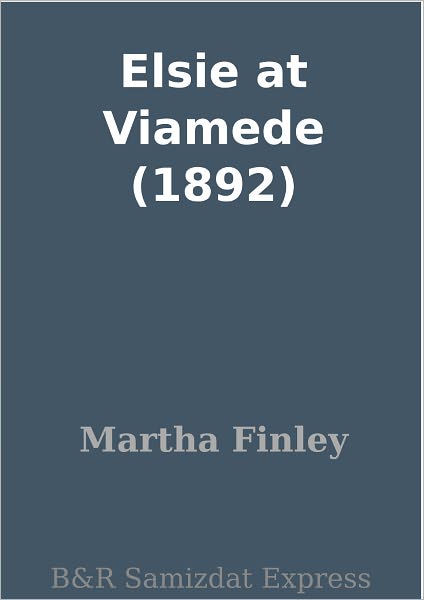 Elsie at Viamede (1892)