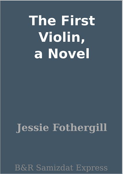 The First Violin, a Novel