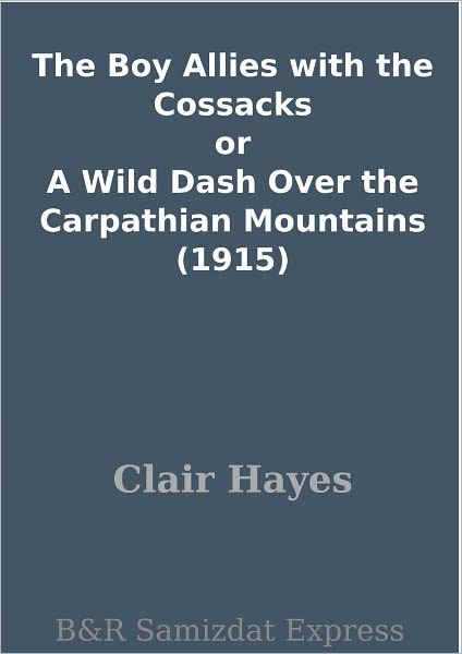 The Boy Allies with the Cossacks or A Wild Dash Over the Carpathian Mountains (1915)