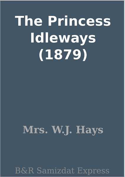 The Princess Idleways (1879)