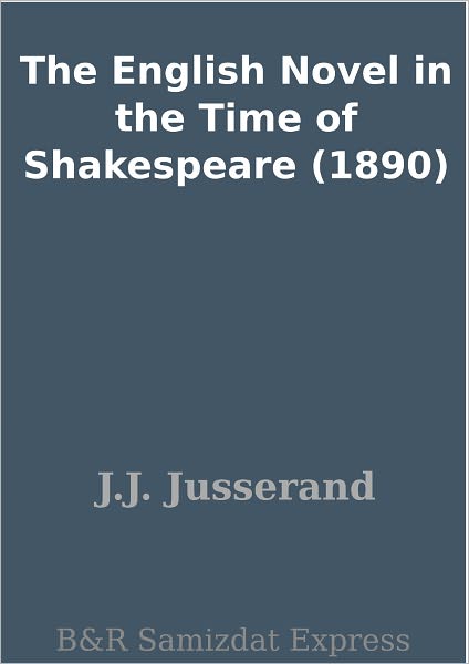 The English Novel in the Time of Shakespeare (1890)