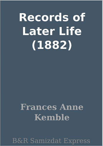 Records of Later Life (1882)