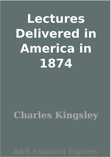 Lectures Delivered in America in 1874