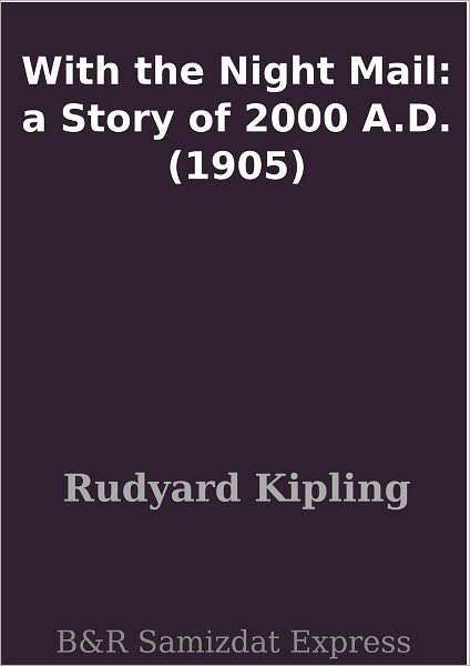 With the Night Mail: a Story of 2000 A.D. (1905)