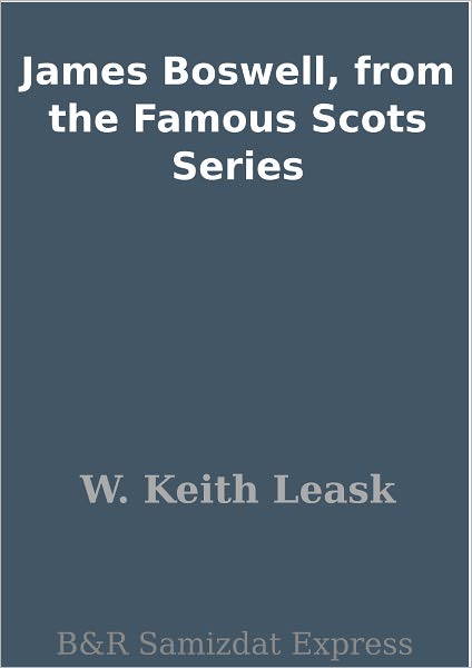 James Boswell, from the Famous Scots Series