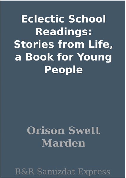 Eclectic School Readings: Stories from Life, a Book for Young People
