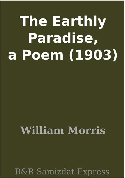The Earthly Paradise, a Poem (1903)