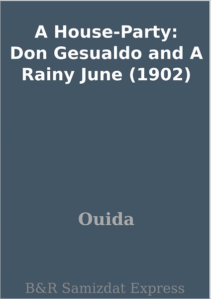 A House-Party: Don Gesualdo and A Rainy June (1902)