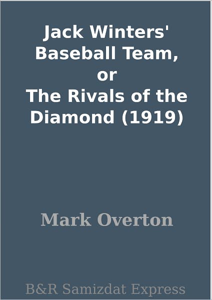 Jack Winters' Baseball Team, or The Rivals of the Diamond (1919)