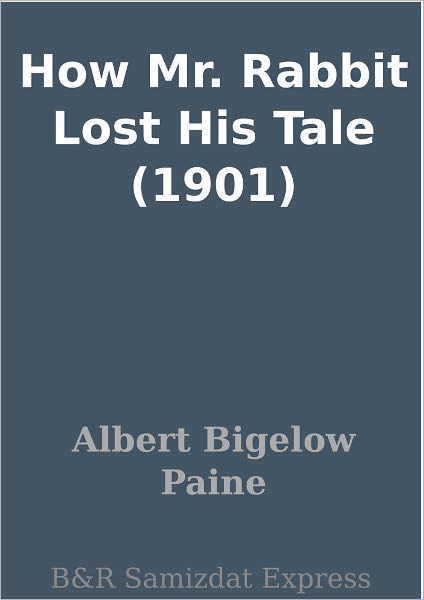How Mr. Rabbit Lost His Tale (1901)