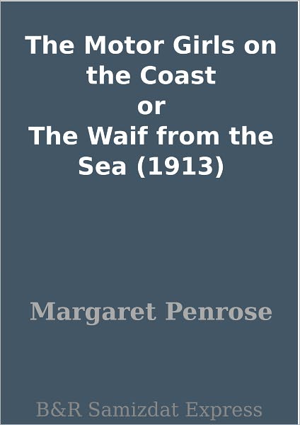 The Motor Girls on the Coast or The Waif from the Sea (1913)