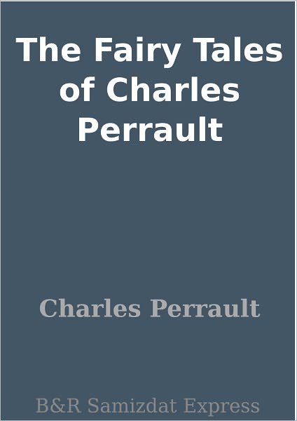 The Fairy Tales of Charles Perrault