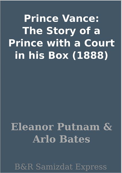 Prince Vance: The Story of a Prince with a Court in his Box (1888)