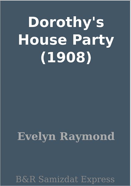 Dorothy's House Party (1908)