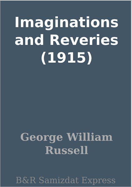 Imaginations and Reveries (1915)