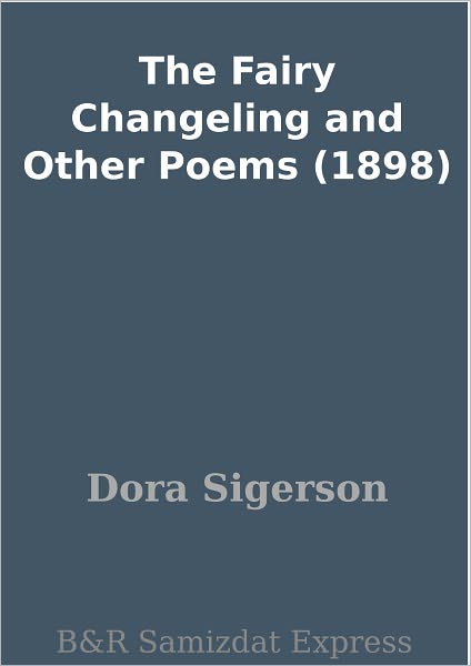 The Fairy Changeling and Other Poems (1898)