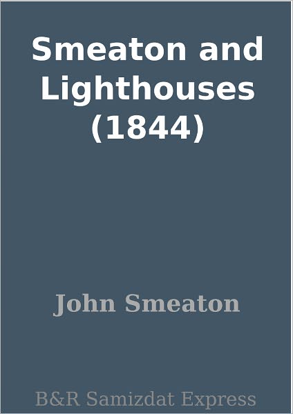 Smeaton and Lighthouses (1844)