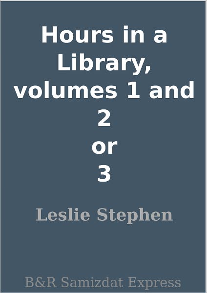 Hours in a Library, volumes 1 and 2 or 3