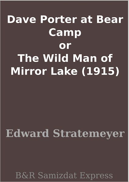Dave Porter at Bear Camp or The Wild Man of Mirror Lake (1915)