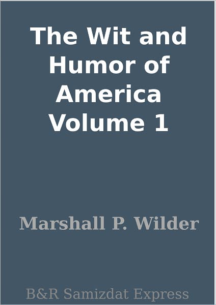 The Wit and Humor of America Volume 1
