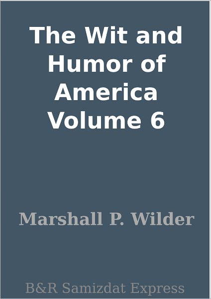 The Wit and Humor of America Volume 6