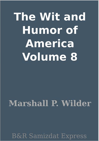 The Wit and Humor of America Volume 8