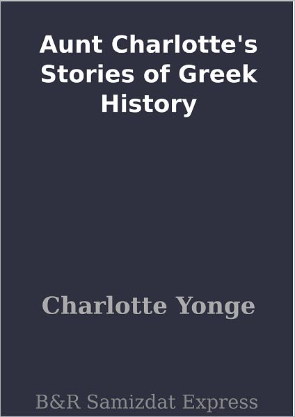 Aunt Charlotte's Stories of Greek History