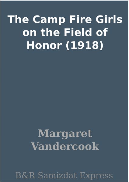 The Camp Fire Girls on the Field of Honor (1918)