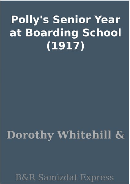Polly's Senior Year at Boarding School (1917)