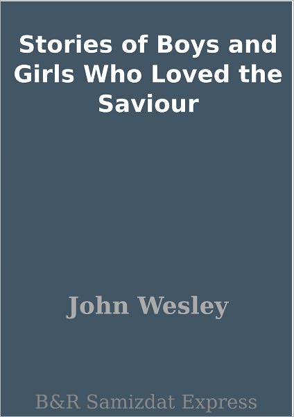 Stories of Boys and Girls Who Loved the Saviour