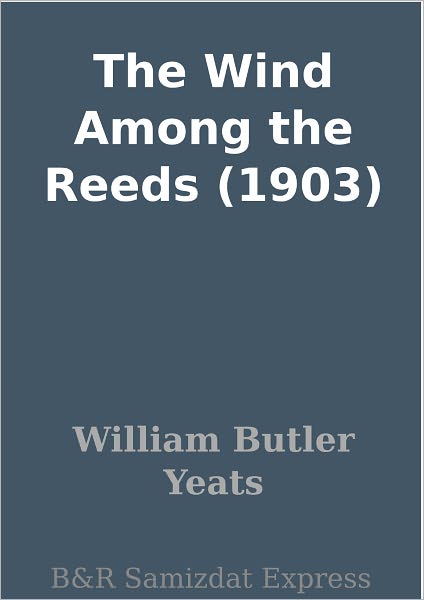The Wind Among the Reeds (1903)