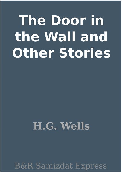 The Door in the Wall and Other Stories