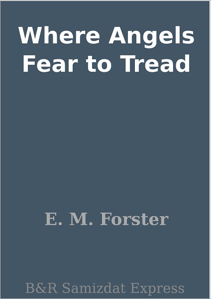 Where Angels Fear to Tread