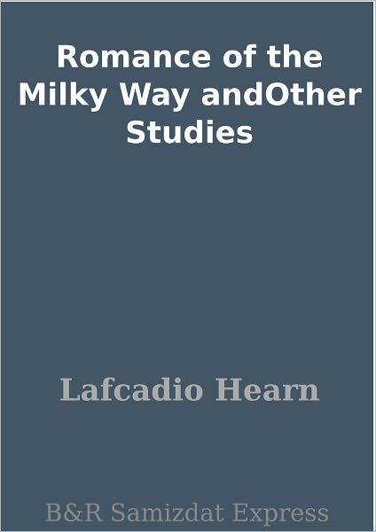 Romance of the Milky Way andOther Studies