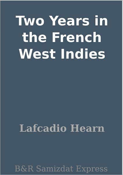 Two Years in the French West Indies