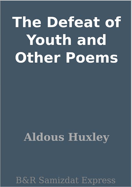The Defeat of Youth and Other Poems