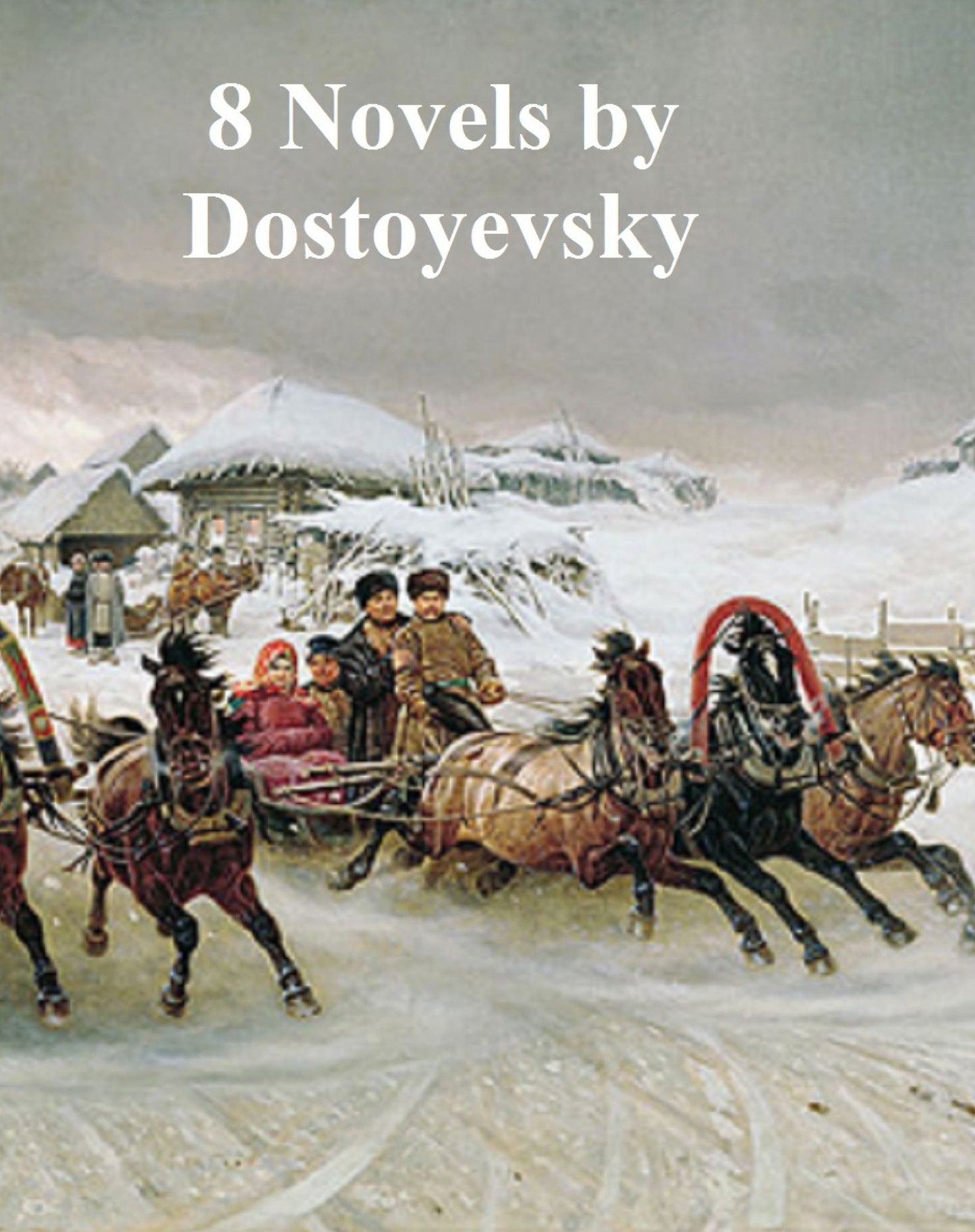 Fyodor Dostoyevsky: 8 Novels