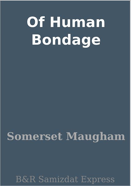 Of Human Bondage