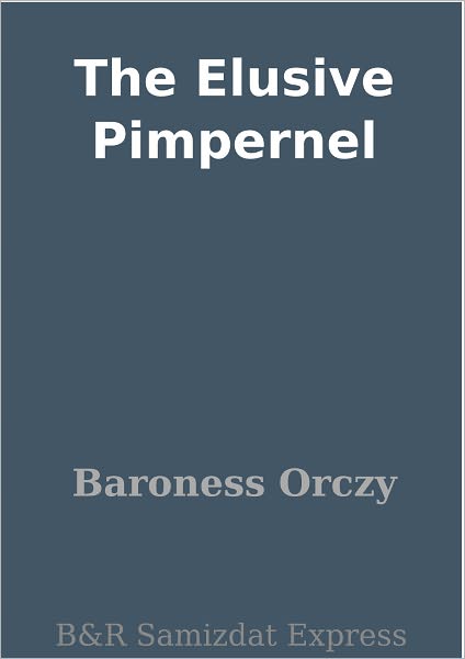 The Elusive Pimpernel