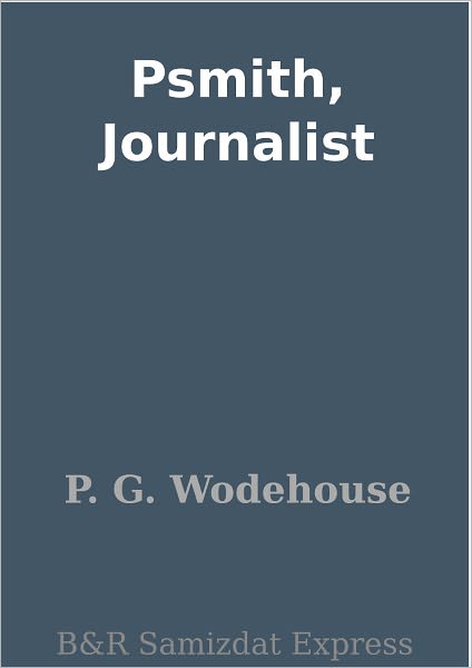 Psmith, Journalist