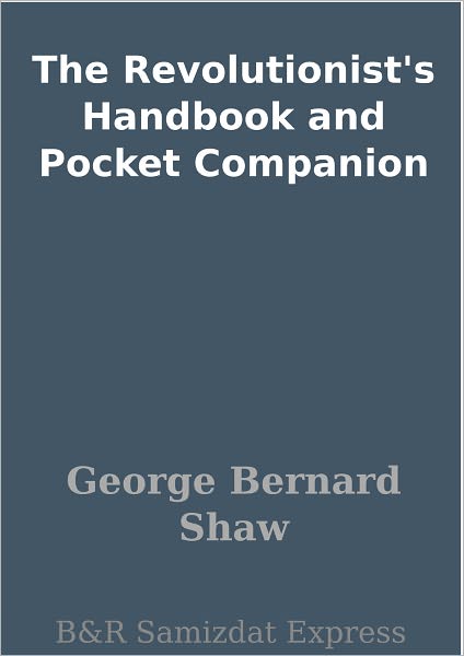 The Revolutionist's Handbook and Pocket Companion