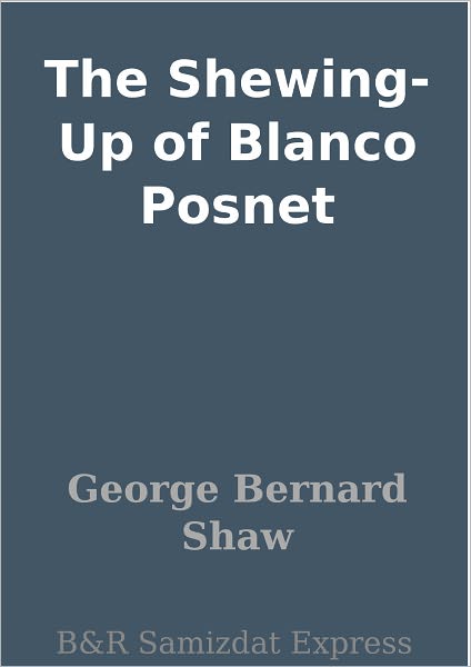 The Shewing-Up of Blanco Posnet