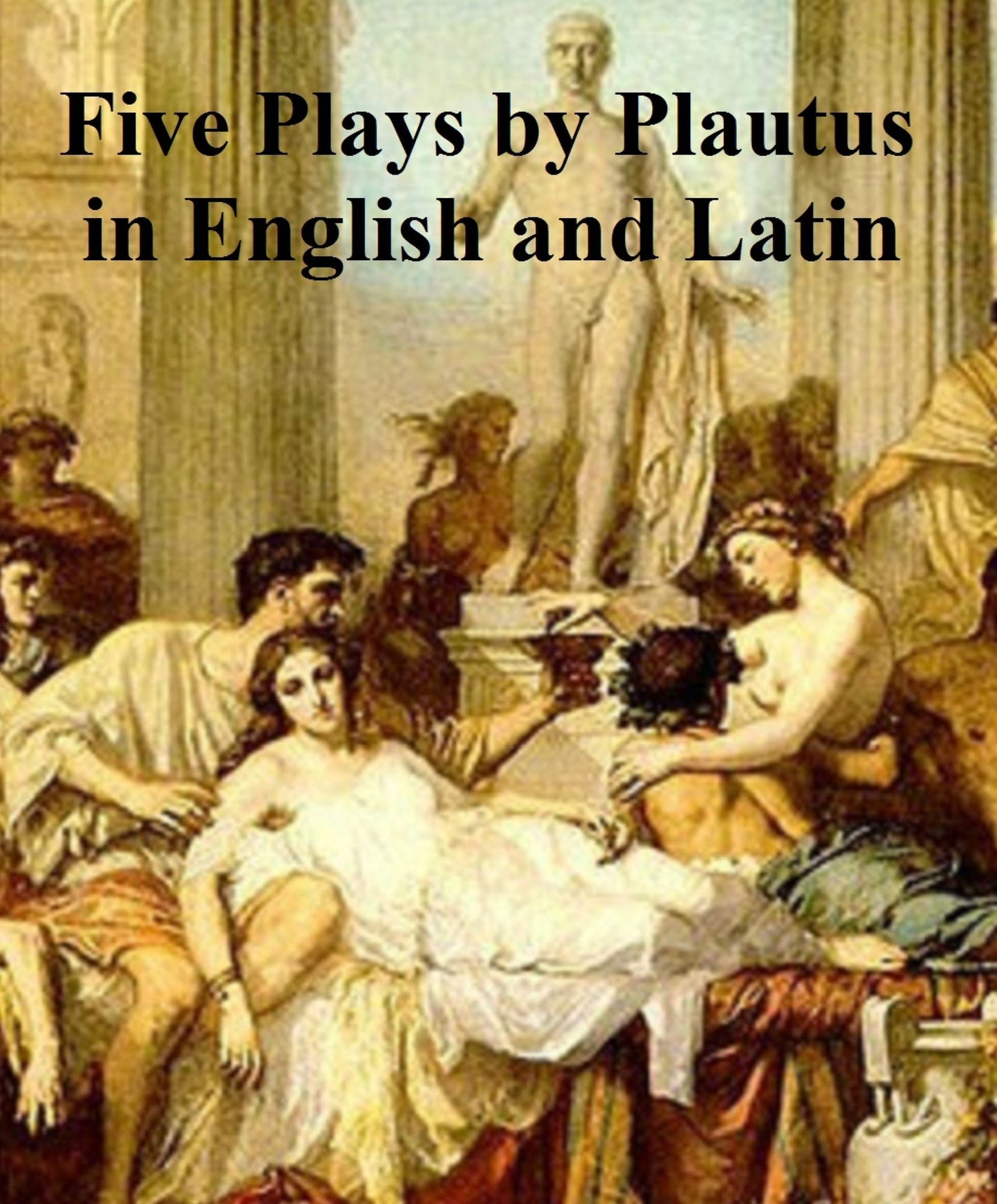 PlautI: five plays in English and Latin