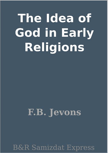 The Idea of God in Early Religions