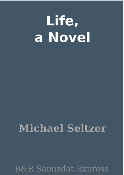 Life, a Novel