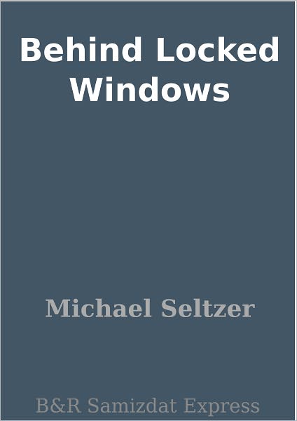 Behind Locked Windows