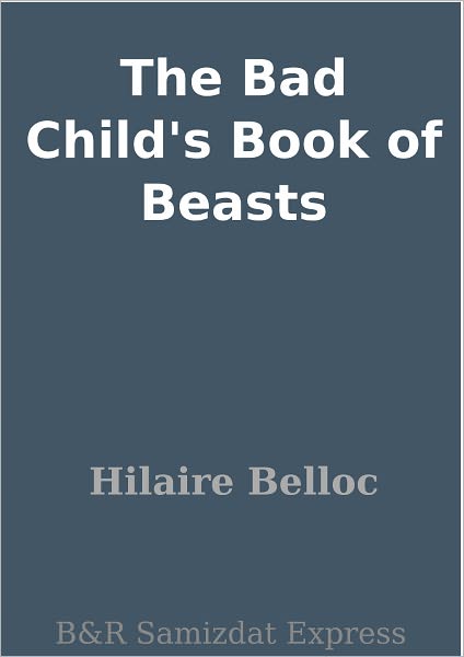 The Bad Child's Book of Beasts