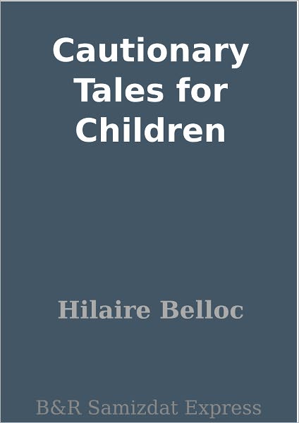 Cautionary Tales for Children