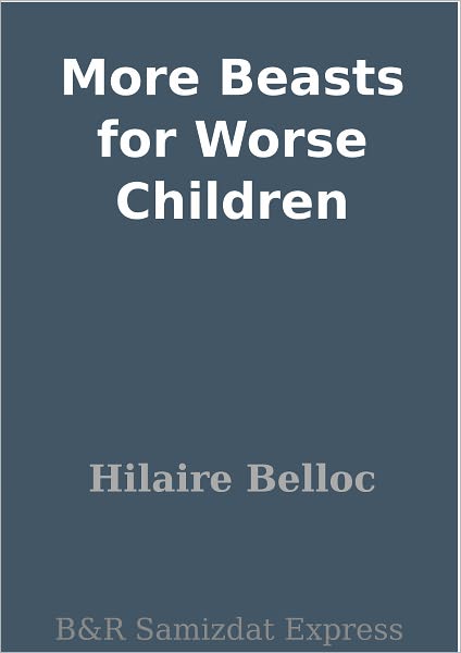 More Beasts for Worse Children
